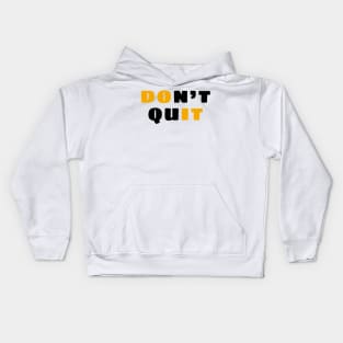 Don't quit Kids Hoodie